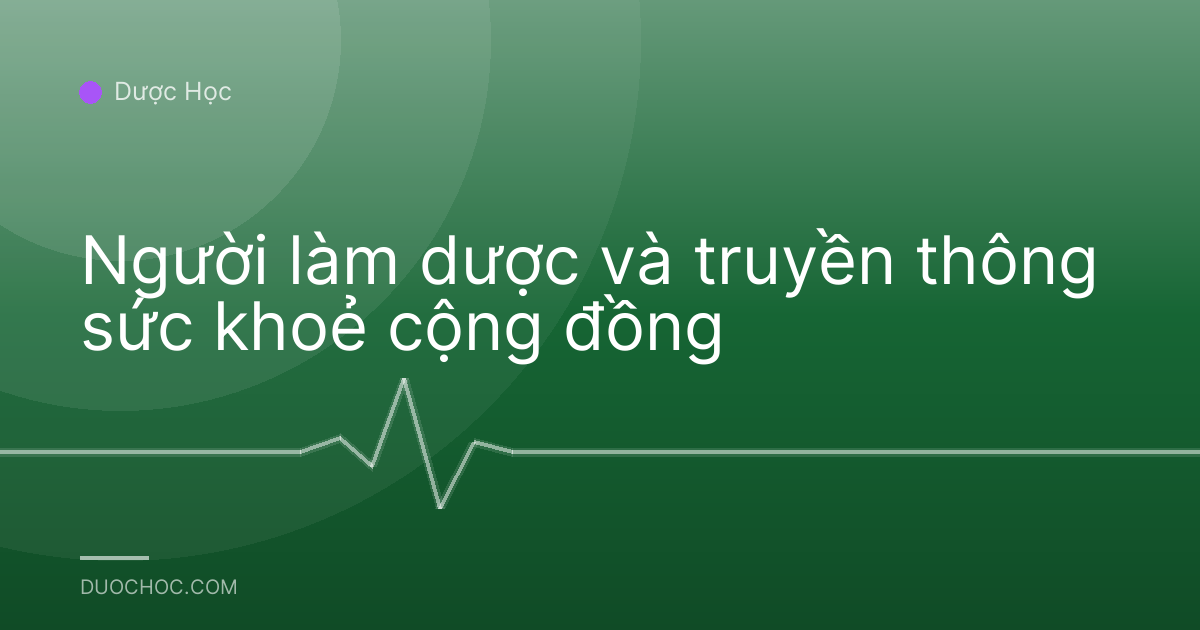 Người làm dược và truyền thông sức khoẻ cộng đồng